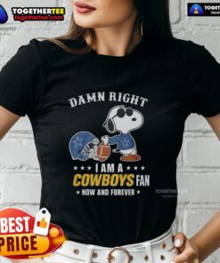 Official Peanuts Snoopy Damn Right I Am A Cowboys Fan Now And Forever Ladies Tee featuring Snoopy in Cowboys gear.