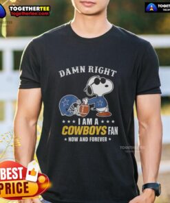 Alt Text: Official Peanuts Snoopy Damn Right I Am A Cowboys Fan Now And Forever T-Shirt featuring Snoopy in Cowboys gear.