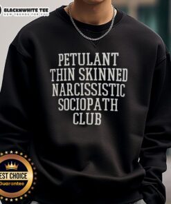 Official Petulant Thin-Skinned Narcissistic Sociopath Club sweatshirt featuring bold graphic design and comfortable fit.