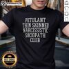 Official Petulant Thin Skinned Narcissistic Sociopath Club T-Shirt featuring bold graphic design and unique slogan.