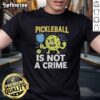 Alt Text: Official Pickleball Is Not A Crime T-Shirt featuring a bold design and vibrant colors, perfect for pickleball enthusiasts.
