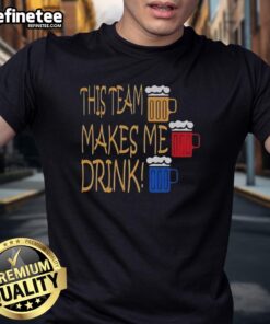 Alt Text: Official Pittsburgh Steelers This Team Makes Me Drink T-Shirt featuring bold team logo and fun slogan for fans.