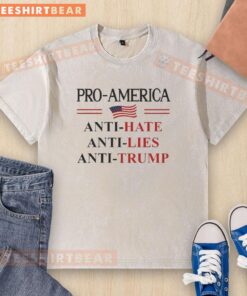 Pro-America anti-Trump sign on a washed t-shirt, showcasing resistance against hate and lies in a bold design.