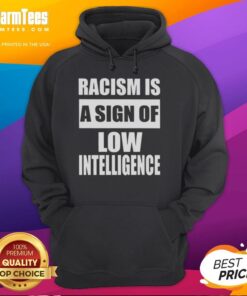 Official Racism Is A Sign Of Low Intelligence Hoodie displayed on a mannequin, promoting awareness against racism.