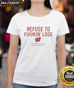 Official Refuse to Fuckin Lose Wisconsin Badgers Volleyball NCAA Final Four 2025 ladies tee in vibrant colors.