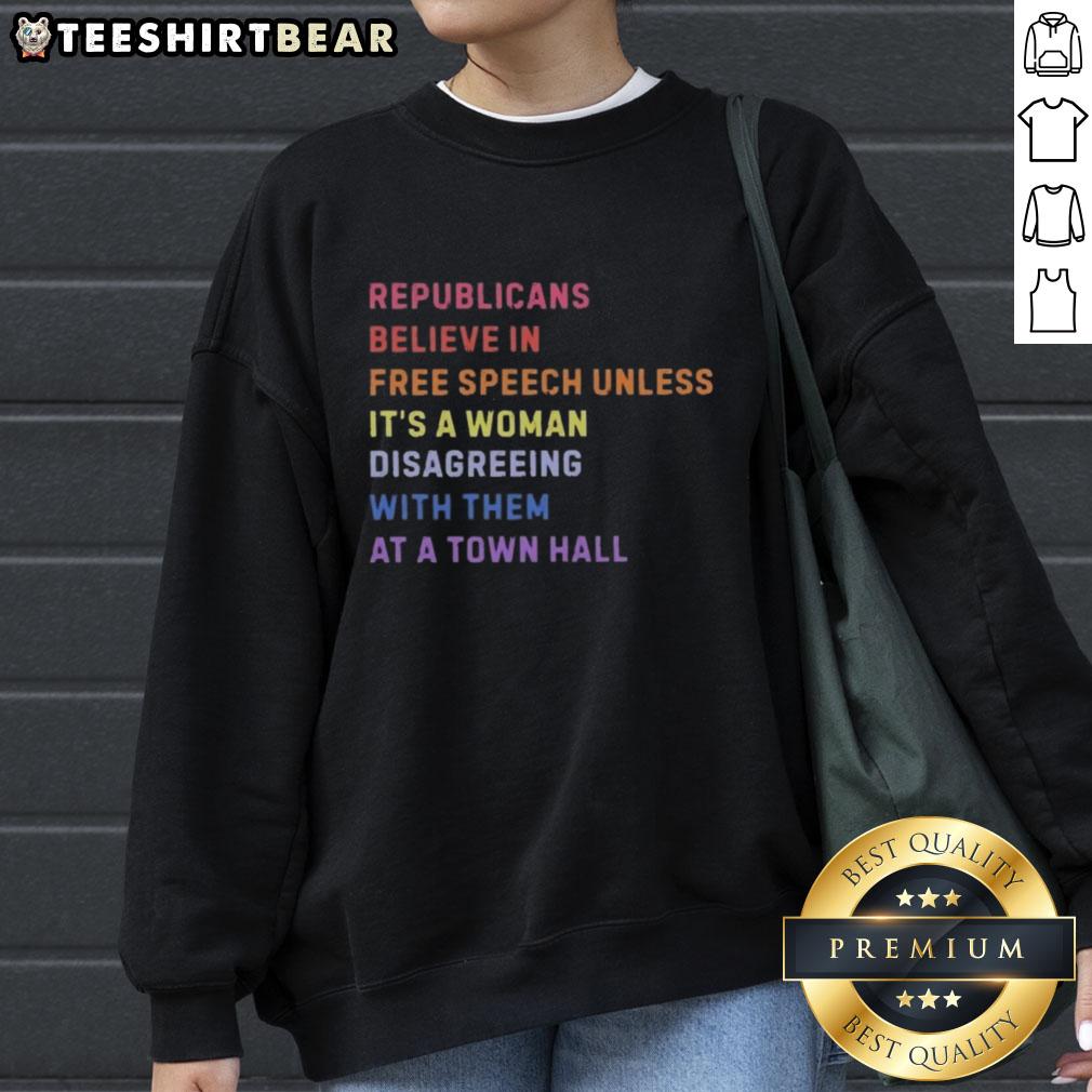 official-republicans-believe-in-free-speech-unless-its-a-woman-disagreeing-with-them-at-a-town-hall-sweatshirt Official Republicans Believe in Free Speech sweatshirt featuring a woman challenging views at a town hall event.
