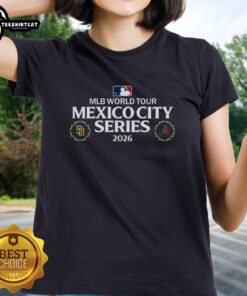 Official San Diego Padres vs Arizona Diamondbacks 2026 MLB World Tour Mexico City Series Ladies Tee design.