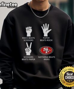 Official San Francisco 49ers sweatshirt featuring 'Nothing Beats Rock, Scissors, Paper Beats Rock, Scissors Beats Paper' design.