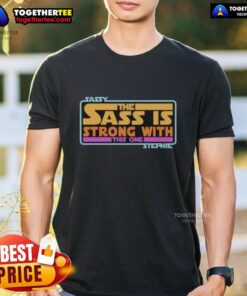 Official Sassy The Sass Is Strong With This One T-Shirt featuring a stylish design inspired by Star Wars for fans.