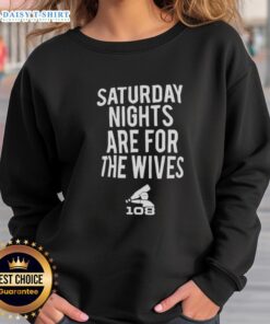 Official Saturday Nights Are For The Wives Sweatshirt in stylish design, perfect for cozy weekend outings.
