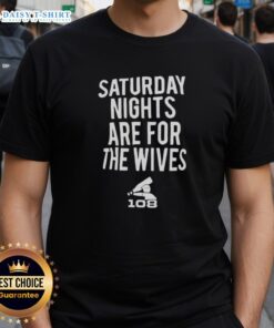 Official Saturday Nights Are For The Wives T-Shirt featuring a stylish design perfect for casual outings and gatherings.