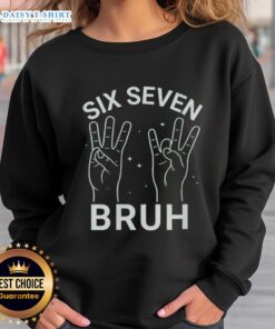 Official Six Seven Bruh Sweatshirt featuring a stylish design and comfortable fit for everyday wear.