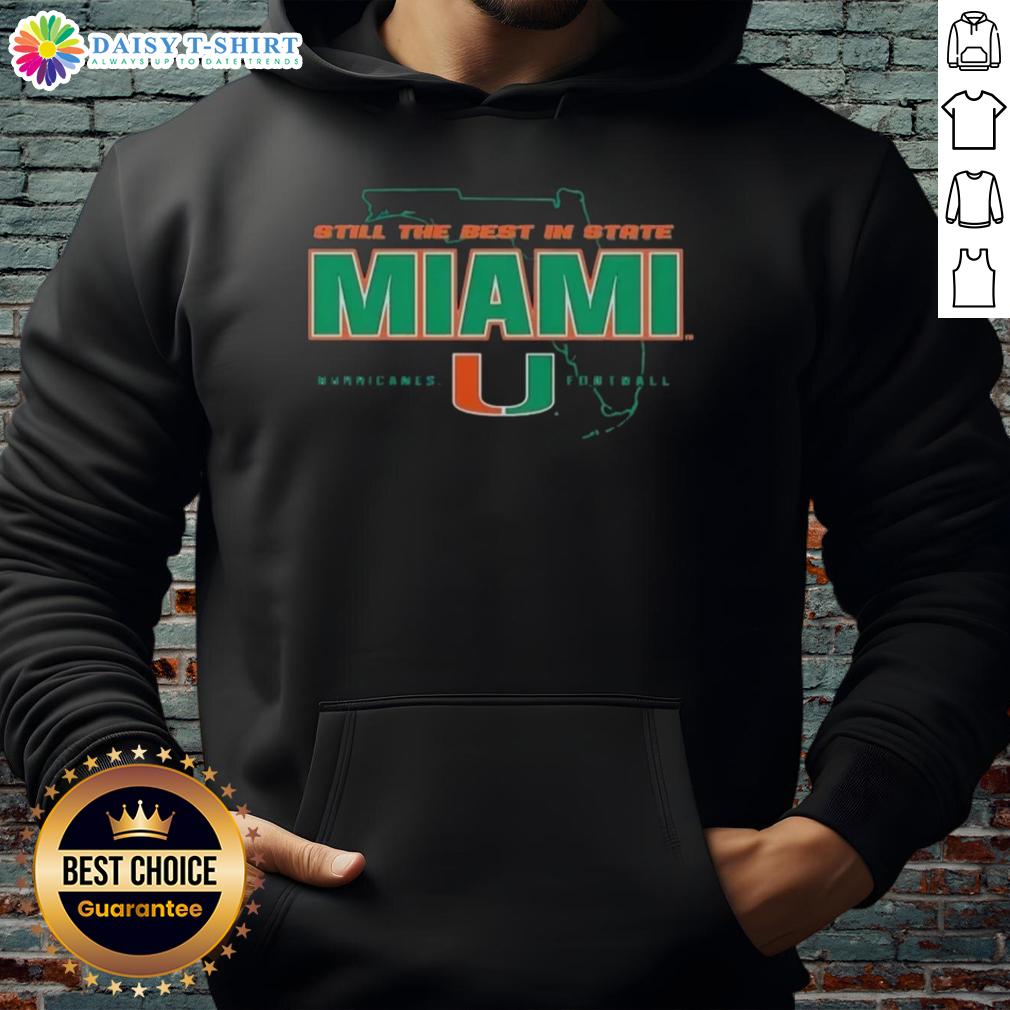 Official Still The Best In State Miami Hurricanes Football State Hoodie Official Still The Best In State Miami Hurricanes Football Hoodie featuring vibrant team colors and logo design.