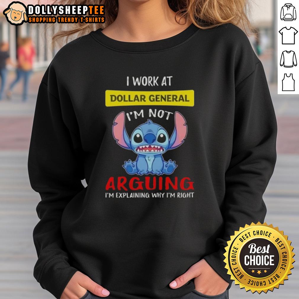 Official Stitch I Work At Dollar General I'm Not Arguing I'm Explaining Why I'm Right Sweatshirt Cozy sweatshirt featuring 'I'm Not Arguing, I'm Explaining Why I'm Right' design for Dollar General employees.