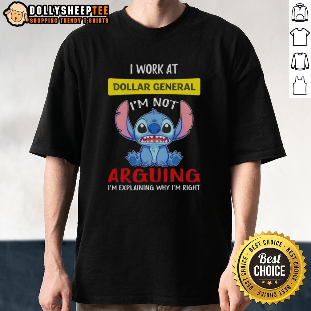 Official Stitch I Work At Dollar General I'm Not Arguing I'm Explaining Why I'm Right T-Shirt Official Stitch I Work At Dollar General T-Shirt, featuring 'I'M Not Arguing I'M Explaining Why I'M Right' design.