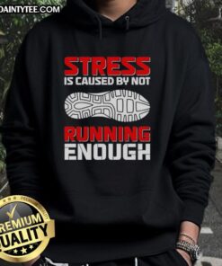 Official 'Stress Is Caused By Not Running Enough' hoodie showcasing a motivational design for running enthusiasts.