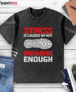 Official Stress Is Caused By Not Running Enough washed t-shirt featuring a humorous graphic design for runners.