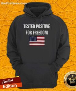 Alt Text: Official Tested Positive For Freedom Flag Hoodie showcasing a bold flag design on a stylish, comfortable hoodie.