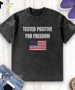 Alt Text: Official Tested Positive For Freedom Flag Washed T-Shirt featuring a vibrant freedom flag design on a soft fabric.