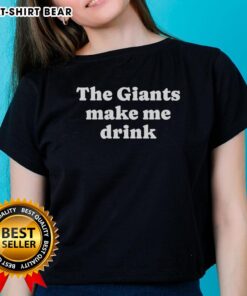 Official The Giants Make Me Drink Ladies Tee featuring a stylish design perfect for fans and casual wear.