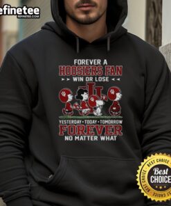 Official Peanuts Forever Indiana Hoosiers fan hoodie, celebrating loyalty win or lose, yesterday, today, tomorrow, forever.