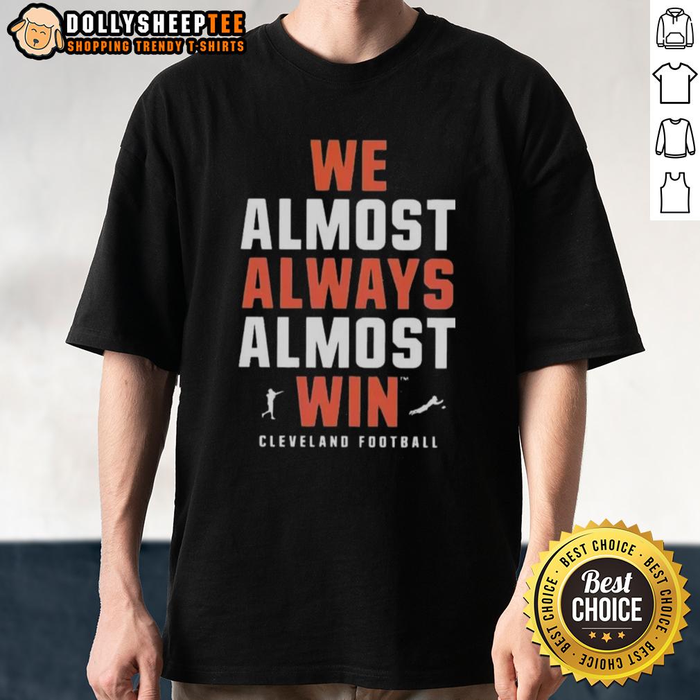 Official We Almost Always Almost Win Cleveland Football Team T Shirt Official We Almost Always Almost Win Cleveland Football Team T-Shirt featuring bold team graphics and colors.