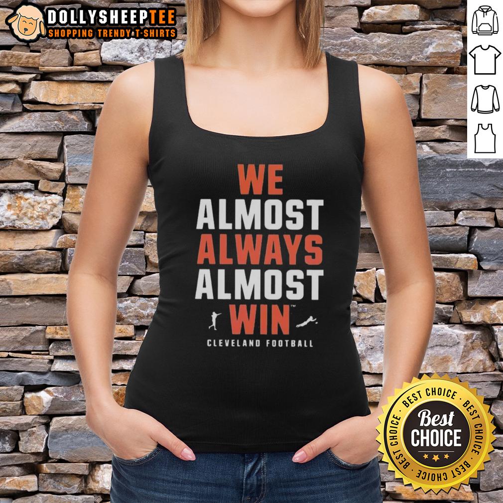 Official We Almost Always Almost Win Cleveland Football Team Tank Top Official 'We Almost Always Almost Win' Cleveland Football Team tank top featuring team colors and logo design.