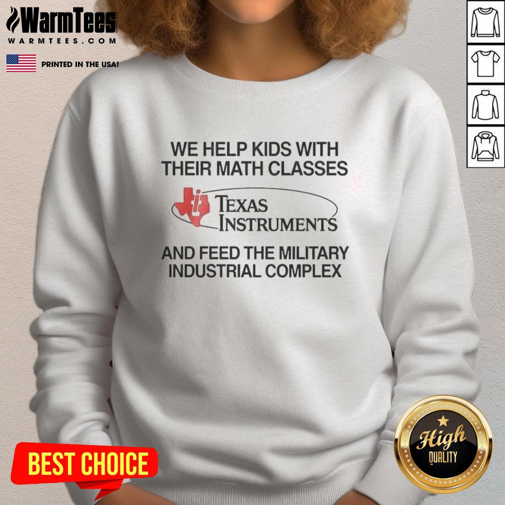 official-we-help-kids-with-their-math-classes-texas-instruments-sweatshirt Alt Text: Cozy Texas Instruments sweatshirt promoting support for kids in their math classes, perfect for students and parents.