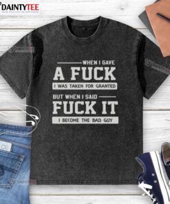 Alt Text: Official When I Gave A F*ck T-Shirt design expressing feelings of being taken for granted and misunderstood.