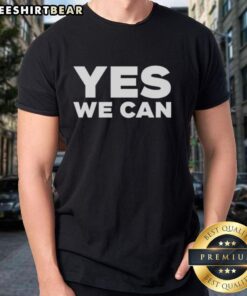 Alt Text: Official Yes We Can T-Shirt featuring a bold design and inspirational message, perfect for supporters and activists.