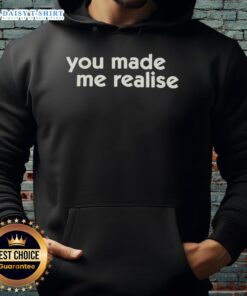 Official You Made Me Realise Hoodie in stylish design, perfect for casual wear and expressing your unique vibe.