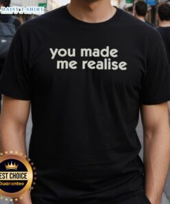 Official You Made Me Realise T-Shirt featuring a stylish design and vibrant colors, perfect for fans.