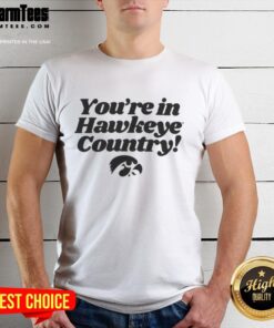 Alt Text: Official You're In Hawkeye Country T-Shirt featuring a bold design perfect for Iowa Hawkeyes fans and supporters.