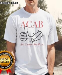 Original Acab All Carlos Are Bug Like Sketch T-Shirt design featuring a unique artistic illustration.
