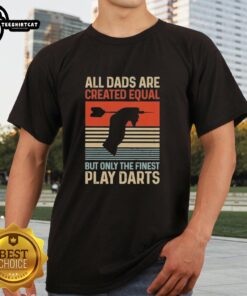Alt Text: Original All Dads Are Created Equal But Only The Finest Play Darts Vintage T-Shirt design featuring dartboard graphics.