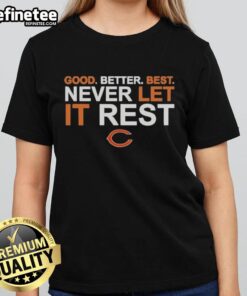 Original Ben Johnson Chicago Bears Good Better Best Never Let It Rest Ladies Tee showcasing stylish fan apparel.