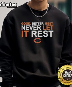 Original Ben Johnson Chicago Bears sweatshirt featuring 'Good Better Best Never Let It Rest' slogan.
