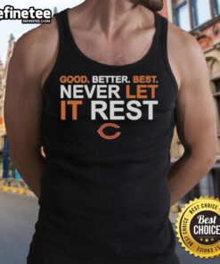 Original Ben Johnson Chicago Bears tank top featuring 'Good Better Best Never Let It Rest' slogan in bold design.