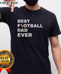 Original Best Football Dad Ever T-Shirt featuring a bold graphic design, perfect gift for proud football dads.