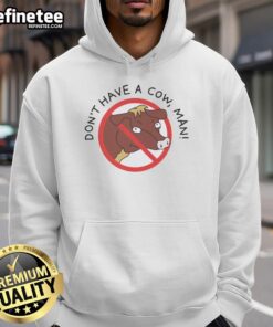 Original 'Don't Have A Cow, Man' Hoodie featuring vibrant graphics and a comfortable fit for casual wear.