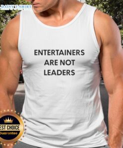 Original entertainers are not leaders tank top design featuring bold typography on a stylish black background.