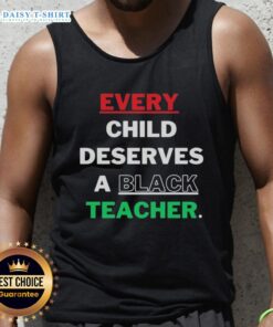 Alt Text: Original 'Every Child Deserves A Black Teacher' tank top in black, promoting diversity and education equality.