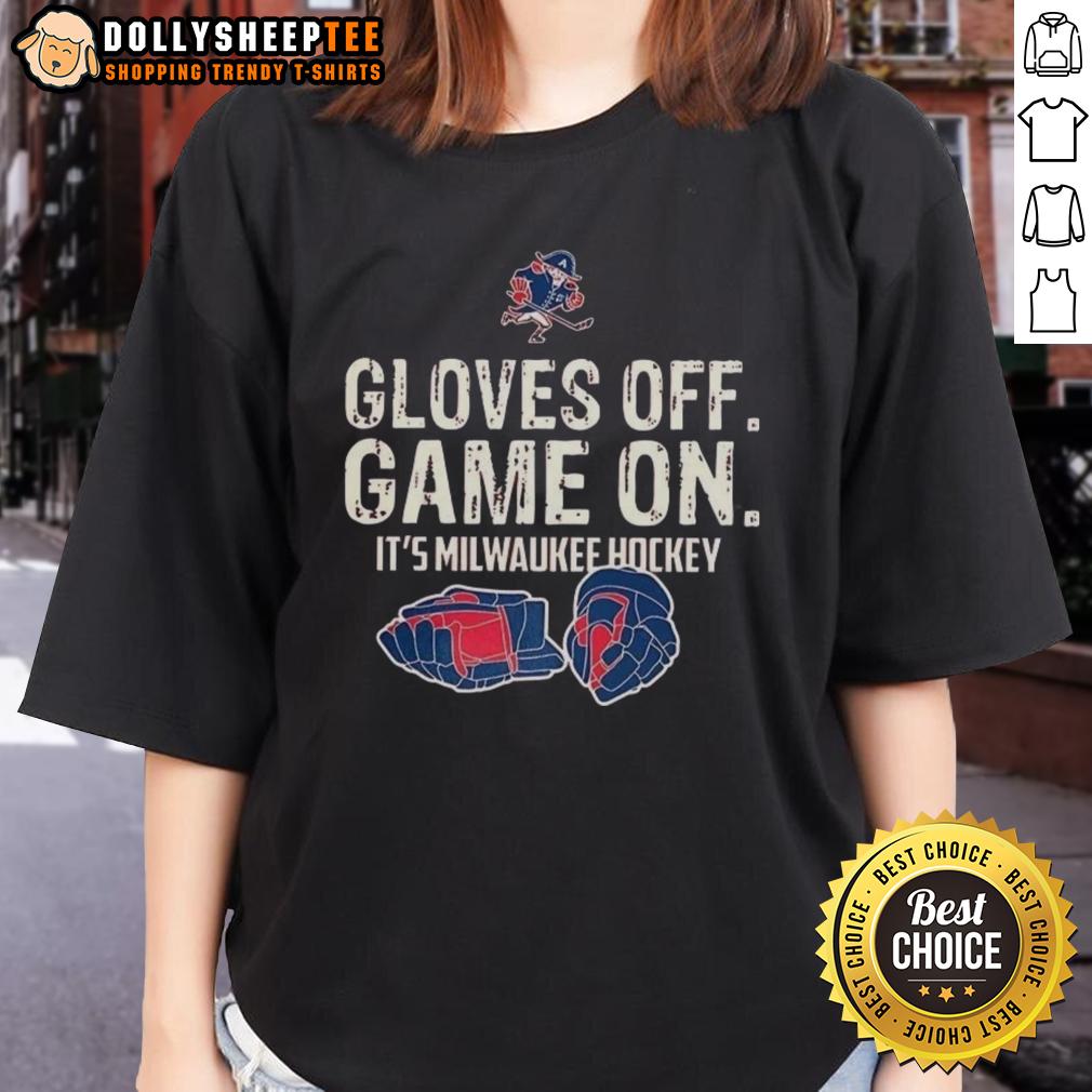 Original Gloves Off Game On It'S Milwaukee Hockey Ladies Tee Milwaukee Hockey Ladies Tee - 'Gloves Off, Game On' design showcasing team spirit and style for hockey fans.