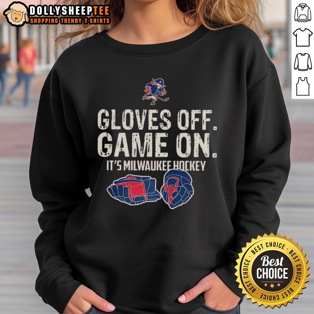 Original Gloves Off Game On It'S Milwaukee Hockey Sweatshirt Original Gloves Off Game On Milwaukee hockey sweatshirt featuring bold graphics and a cozy design for fans.