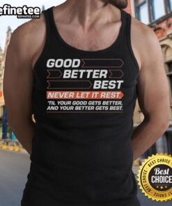 Alt Text: Original Good Better Best tank top with motivational quote for fitness enthusiasts and stylish gym wear.