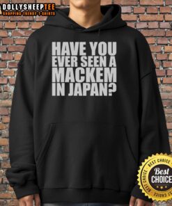 Original 'Have You Ever Seen A MACkem In Japan' hoodie featuring vibrant design and comfortable fit, perfect for fans.