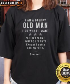 Original I Am A Grumpy Old Man I Do What I Want Ladies Tee featuring playful text design on a stylish shirt.