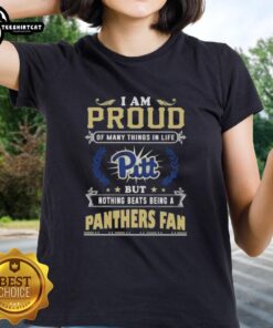 Womens tee featuring 'I Am Proud Of Many Things, But Nothing Beats Being A Pittsburgh Panthers Fan' design.