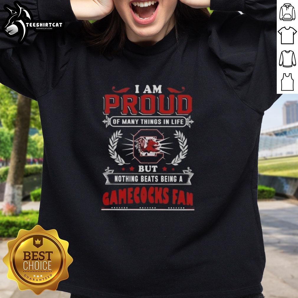 original-i-am-proud-of-many-things-in-life-but-nothing-beats-being-a-south-carolina-gamecocks-fan-sweatshirt Alt Text: South Carolina Gamecocks fan sweatshirt with 'I Am Proud Of Many Things In Life' slogan, perfect for game day.
