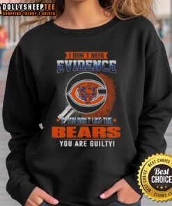 Original sweatshirt with 'I Don't Need Evidence' slogan for Chicago Bears fans who love their team.